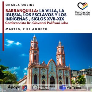 Charla online: “Barranquilla: la villa, la iglesia, los esclavos y los indígenas, siglos XV”