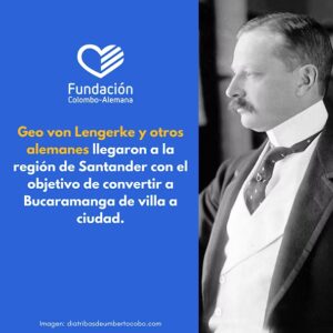 Geo von Lengerke: el alemán que transformó la actividad económica en la región de Santander