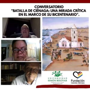 Conversatorio “Batalla de ciénaga: Una mirada crítica en el marco de su Bicentenario”.